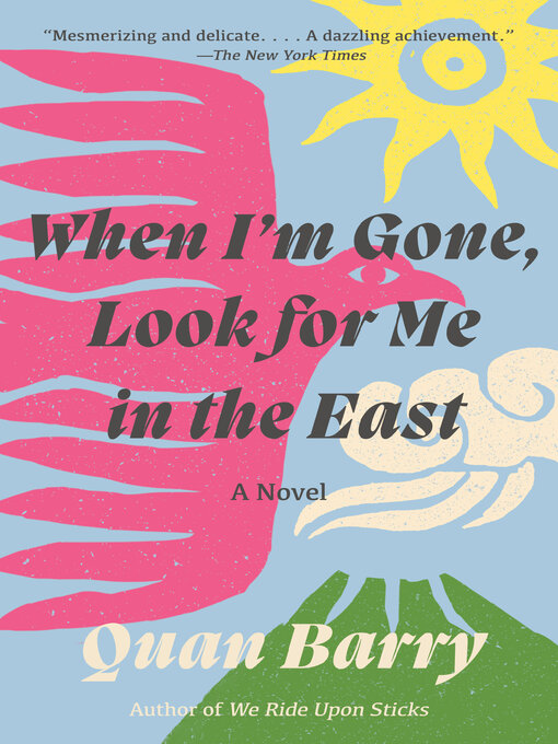 Title details for When I'm Gone, Look for Me in the East by Quan Barry - Available